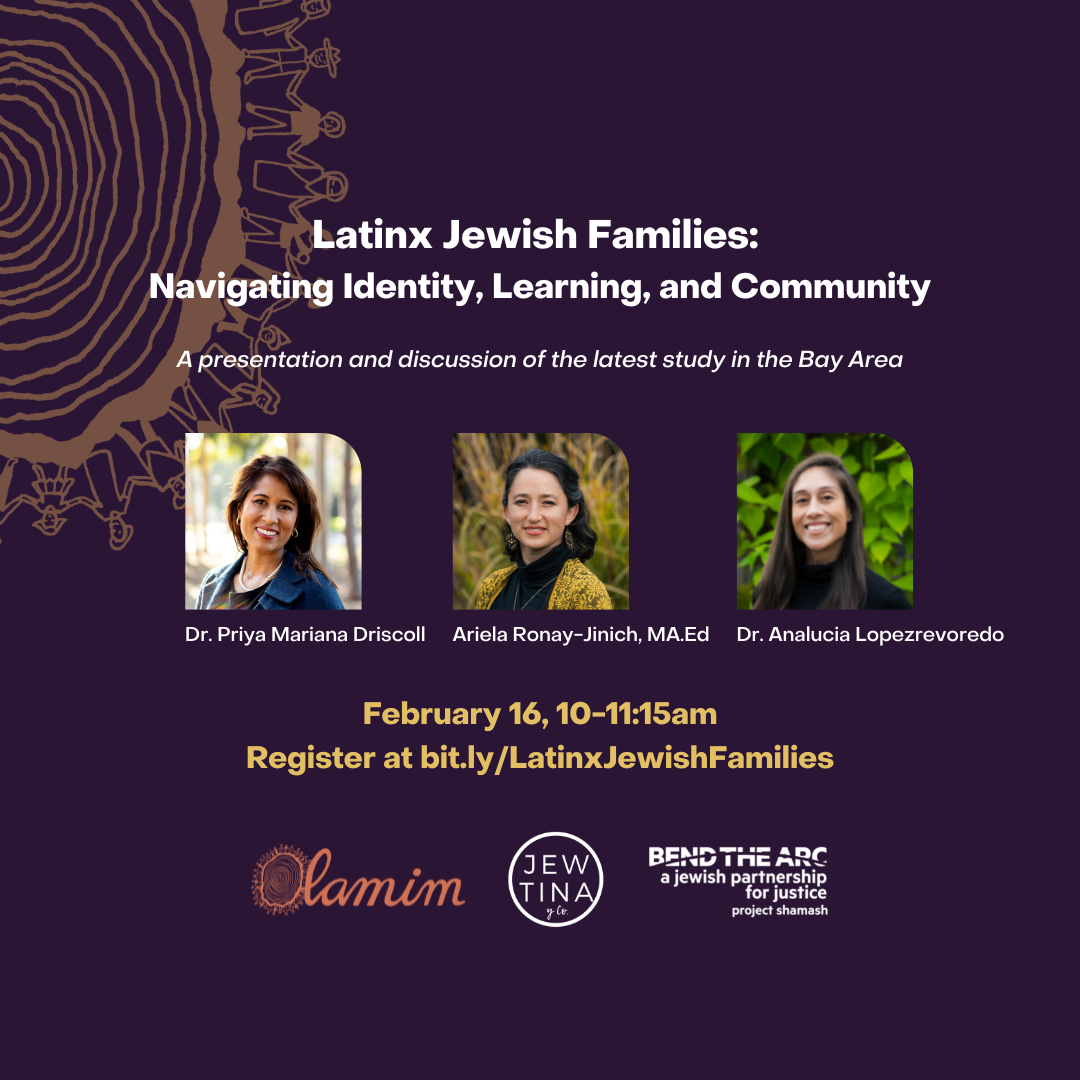 Latinx Jewish Families: Navigating Identity, Learning, and Community: A presentation and discussion of the latest study in the Bay Area; February 16, 2023
