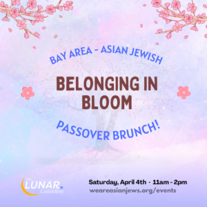 Belonging in Bloom Passover Brunch; Lunar Collective Bay Area