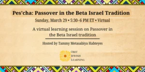 Pes'cha Passover in the Beta Israel Tradition, Orit Jewish Learning