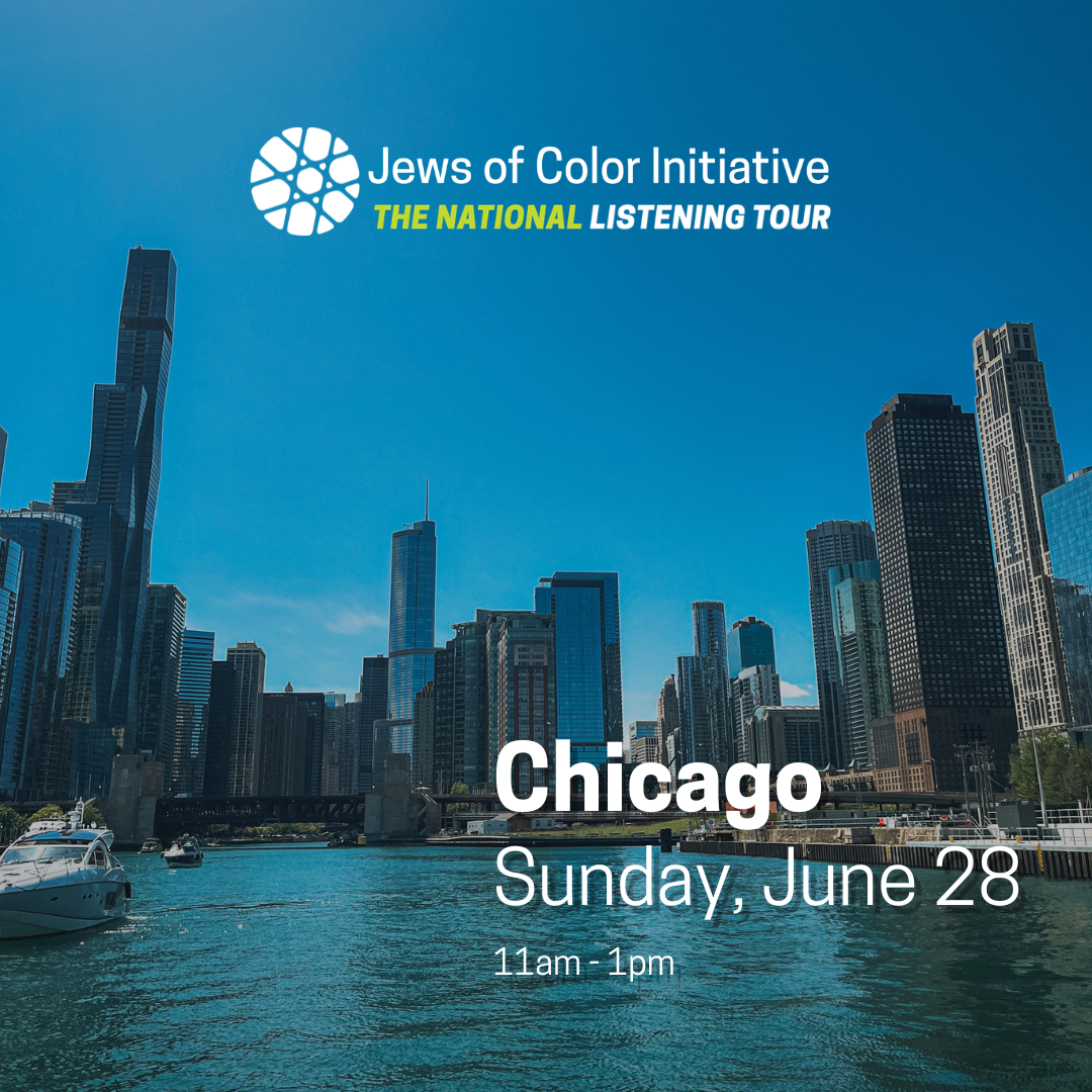 Jews of Color Initiative National Listening Tour Chicago, Sunday June 28 11am-1pm