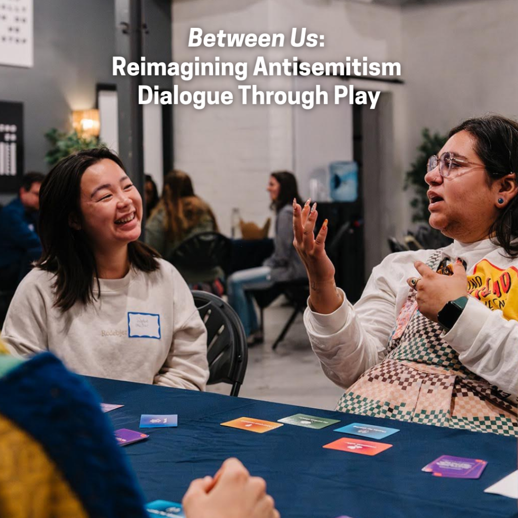 Between Us: Reimagining Antisemitism Dialogue Through Play