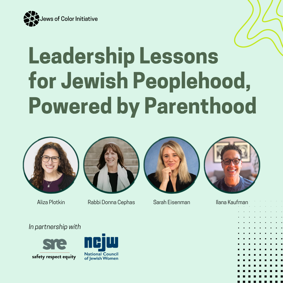 Leadership Lessons for Jewish Peoplehood, Powered by Parenthood; Jews of Color Initiative in partnership with SRE Network and NCJW